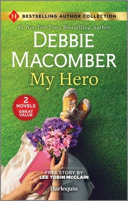 My Hero & Engaged to the Single Mom: Two Uplifting Romance Books by Macomber, Debbie