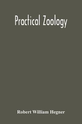 Practical Zoology by William Hegner, Robert