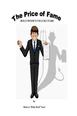 The Price of Fame: Hollywood's Unlucky Stars by Scott, Rebecca