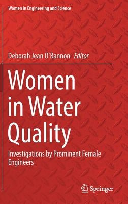 Women in Water Quality: Investigations by Prominent Female Engineers by O'Bannon, Deborah Jean
