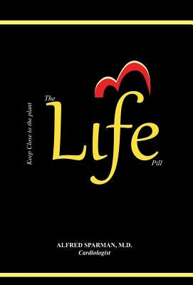 The Life Pill: Why Not Take Life for Life? by Sparman, Alfred