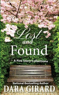 Lost and Found: Five Story Collection by Girard, Dara