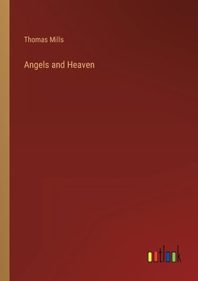 Angels and Heaven by Mills, Thomas