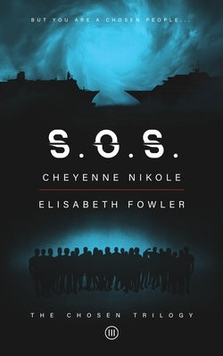 S.O.S: The Chosen Trilogy: An Epic Biblically-Inspired Dystopian Series by Nikole, Cheyenne