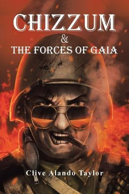 Chizzum & the Forces of Gaia by Taylor, Clive Alando