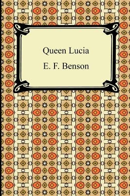 Queen Lucia by Benson, E. F.