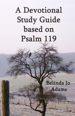 Psalm 119 Devotional & Study Guide by Adams, Belinda Jo