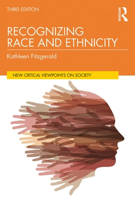 Recognizing Race and Ethnicity, Student Economy Edition: Power, Privilege, and Inequality by Fitzgerald, Kathleen