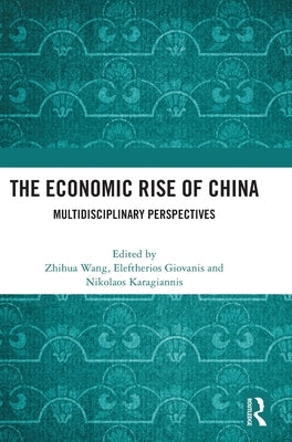 The Economic Rise of China: Multidisciplinary Perspectives by Wang, Zhihua