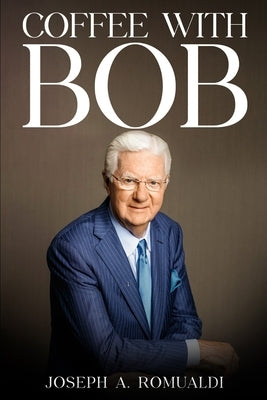 Coffee with Bob by Romualdi, Joseph A.