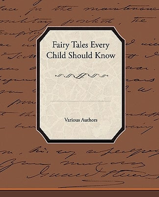 Fairy Tales Every Child Should Know by Various