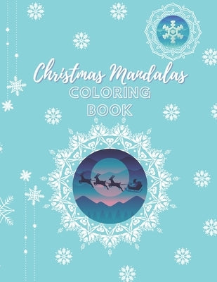 Christmas Mandalas Coloring Book: An Amusing Christmas Edition Mandalas Coloring Book With Easy, Beautiful And Relaxing Xmas Designs For 8-12 Years Ol by Lee, Mennie