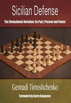 Sicilian Defense: The Chelyabinsk Variation by Timoshchenko, Gennadi