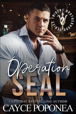 Operation SEAL: Book Two Trident Brotherhood Series by Poponea, Cayce
