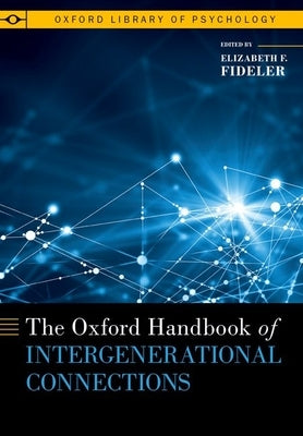 The Oxford Handbook of Intergenerational Connections by Fideler, Elizabeth F.