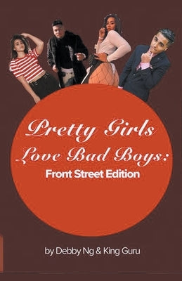 Pretty Girls Love Bad Boys: Front Street Edition by Ng, Debby
