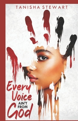 Every Voice Ain't From God: A Christian Romance Thriller by Stewart, Tanisha