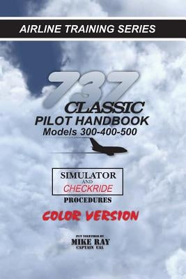 737-345 Classic Pilot Handbook: Simulator and Checkride Procedures by Ray, Mike