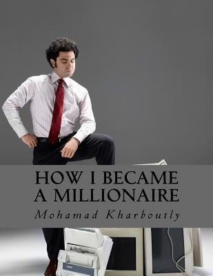 How I Became a Millionaire: Money by Kharboutly, Mohamad Ibrahim