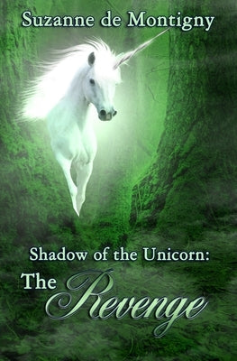 Shadow of the Unicorn: The Revenge by De Montigny, Suzanne