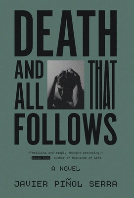 Death and All That Follows by Serra, Javier Piñol