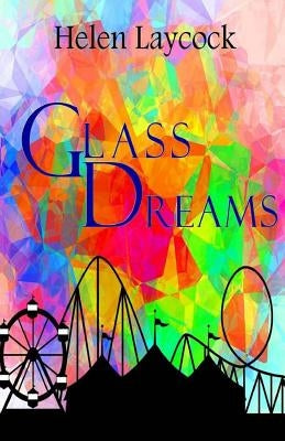 Glass Dreams by Laycock, Helen