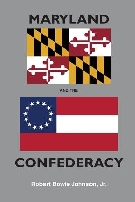 Maryland and the Confederacy by Johnson Jr, Robert Bowie