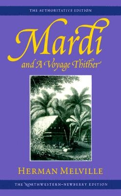 Mardi and a Voyage Thither: Volume Three by Melville, Herman