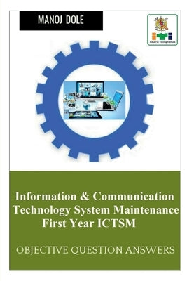 Information & Communication Technology System Maintenance First Year ICTSM by Dole, Manoj