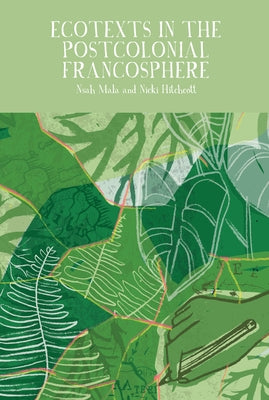 Ecotexts in the Postcolonial Francosphere by Mala, Nsah