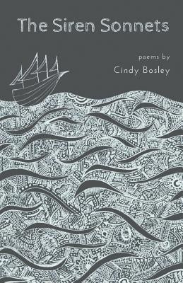 The Siren Sonnets by Bosley, Cindy