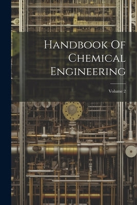 Handbook Of Chemical Engineering; Volume 2 by Anonymous