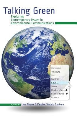 Talking Green: Exploring Contemporary Issues in Environmental Communications by Ahern, Lee