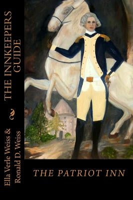 The Innkeeper's Guide: The Patriot Inn by Weiss, Ronald D.