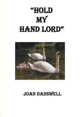 Hold My Hand Lord by Dadswell, Joan