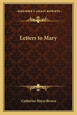 Letters to Mary by Brown, Catherine Hayes