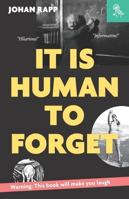 It is human to forget: Warning: this book will make you laugh by Rapp, Johan