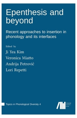 Epenthesis and beyond by Kim, Ji Yea