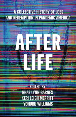 After Life: A Collective History of Loss and Redemption in Pandemic America by Barnes, Rhae Lynn