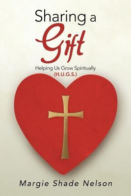 Sharing a Gift: Sharing a Gift by Nelson, Margie Shade