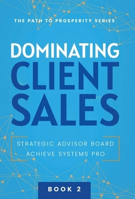 Dominating Client Sales by Achieve Systems Pro