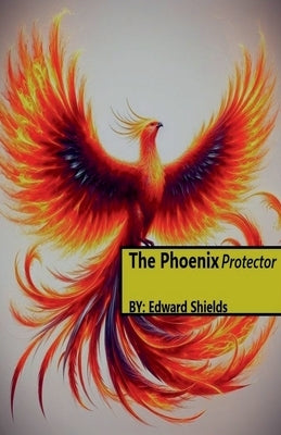 The Phoenix Protector by Shields, Edward