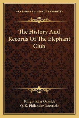 The History And Records Of The Elephant Club by Ockside, Knight Russ