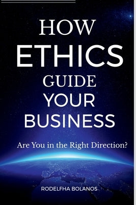 How Ethics Guide Your Business by M, Rodelfha