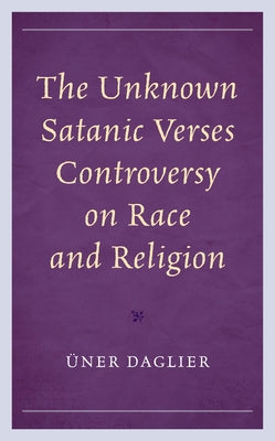 The Unknown Satanic Verses Controversy on Race and Religion by Daglier, Üner