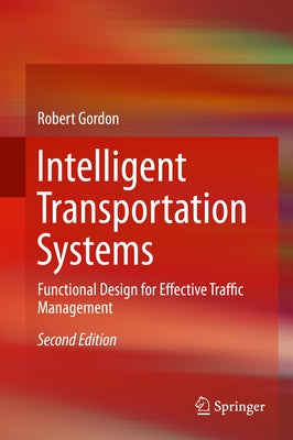 Intelligent Transportation Systems: Functional Design for Effective Traffic Management by Gordon, Robert