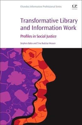 Transformative Library and Information Work: Profiles in Social Justice by Bales, Stephen