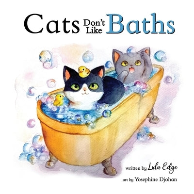 Cats Don't Like Baths by Djohan, Yosephine