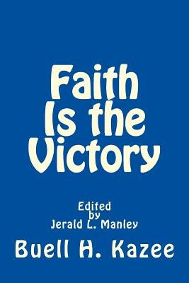 Faith Is the Victory by Manley, Jerald L.
