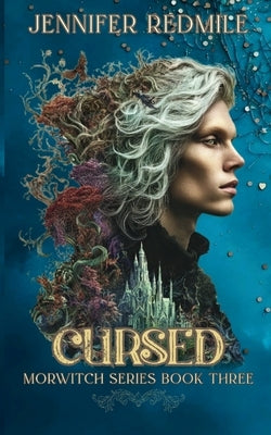 Cursed: Morwitch Series Book Three by Redmile, Jennifer
